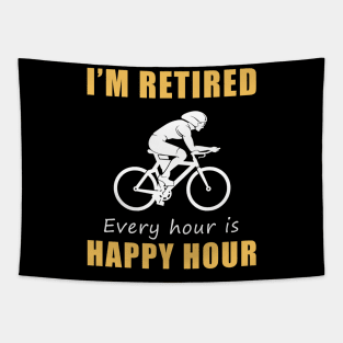 Pedal Your Way to Retirement Bliss! Cycling Tee Shirt Hoodie - I'm Retired, Every Hour is Happy Hour! Tapestry