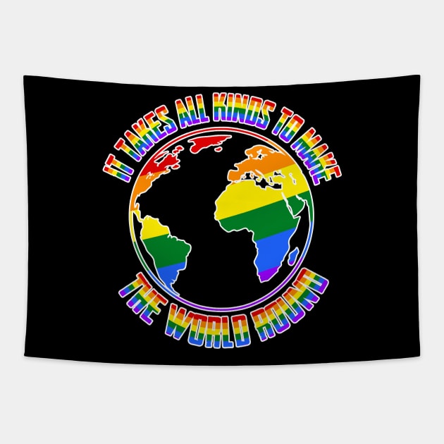 It Takes All Kinds To Make The World Round Pride Tapestry by TShirtWaffle1
