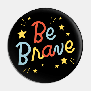 Be Brave Quote Pin