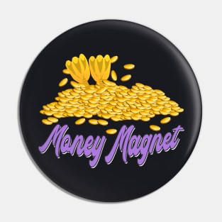 Money Magnet Pin