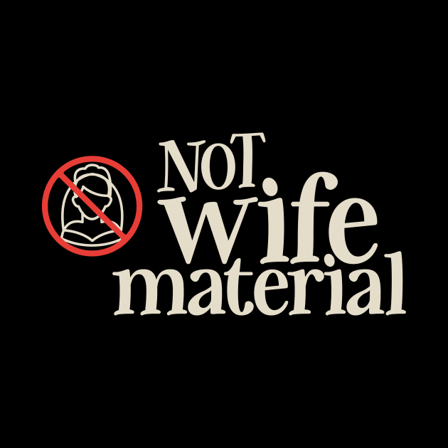 NOT wife Material by BOEC Gear