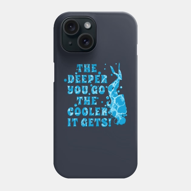 Scuba Diving is Cool and the DEEPER YOU GO THE COOLER IT GETS Phone Case by TeeCreations