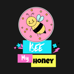 Bee My Honey T-Shirt