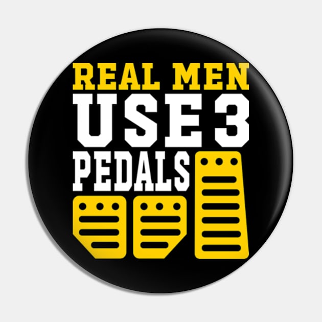 Real Men Use Three Pedals Pin by Atelier Djeka