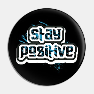 Stay Positive Pin