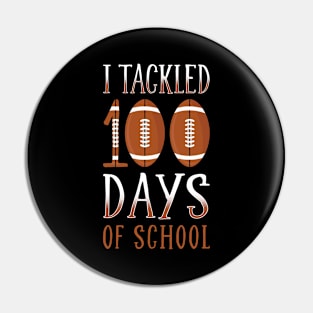 I Tackled 100 Days Of School Football Pin