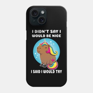 I didn't say I would be nice I said I would try Cartoon Capybara Unicorn Phone Case