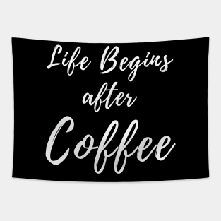 Life Begins After Coffee. Coffee Lover Design. Tapestry