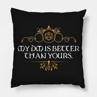 DM is Better Than Yours Dungeons and Dragons Inspired - RPG Pillow