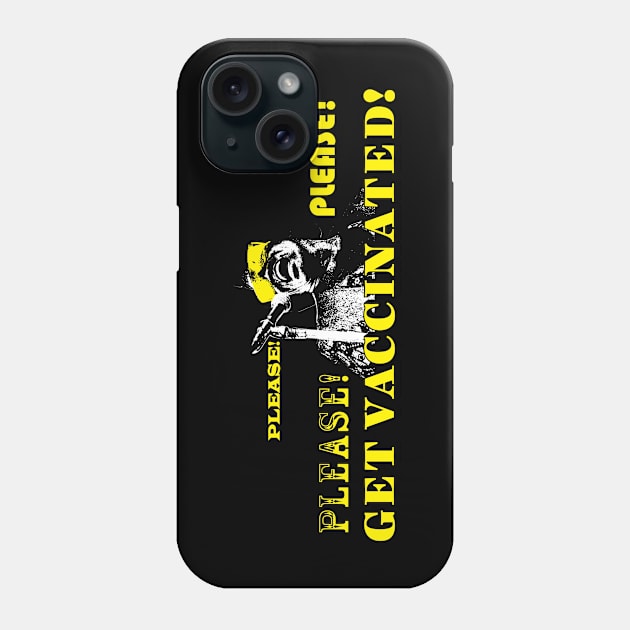 Please! Please! Please Get Vacinnated Phone Case by Underdog Designs