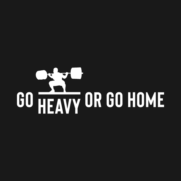 weightlifting - go heavy or go home by Max