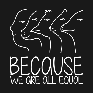 'Because We Are All Equal' Autism Awareness Shirt T-Shirt