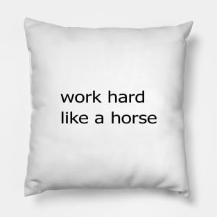 Work Hard Like a Horse Pillow