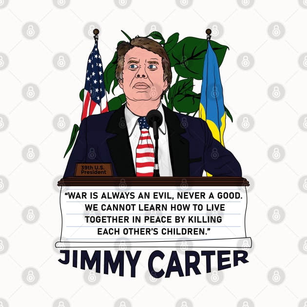 War is always an evil Never a good - Jimmy Carter Ukrainian American Flag by Vive Hive Atelier