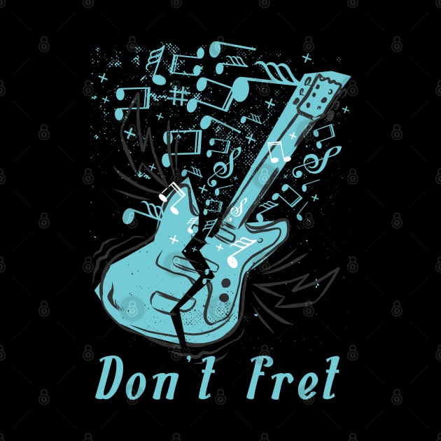 Don't Fret Guitar Lovers Guitarist guitar player gift for guitar player by JayD World