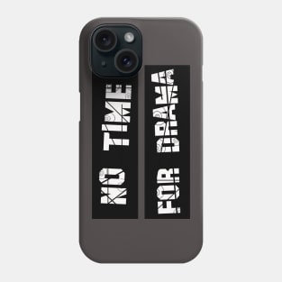 No Time for Drama Phone Case