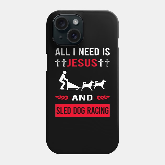 I Need Jesus And Sled Dog Racing Dogsled Dog Sledding Phone Case by Bourguignon Aror