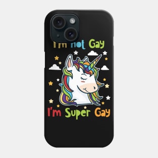 I'm Not Gay I'm Super Gay Phone Case