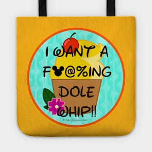 I Want a F#@%ing Dole Whip! Tote
