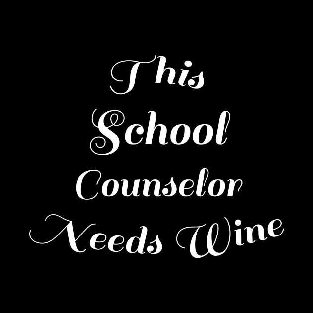 Funny Back To School Wine Lover Gift - This School Counselor Needs Wine by AwesomeApparel