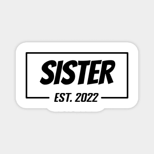 Sister Est 2022 Tee, present for Sister, Gifts for Birthday present, cute B-day ideas Magnet