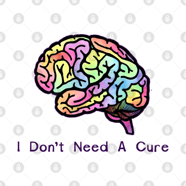 I Don't Need A Cure by LondonAutisticsStandingTogether