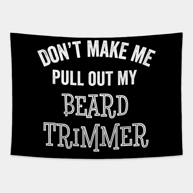 Funny Beard Trimmer Barber Man Lover Hairy Sarcastic Gift Tapestry by HuntTreasures