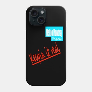 Melton Mowbray, Originals, Keepin It Real Phone Case