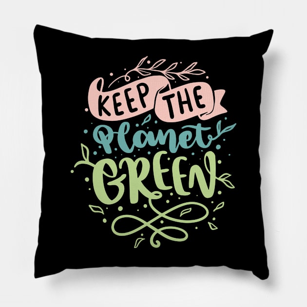 Keep the planet green Earth day 2023 Pillow by Fun Planet