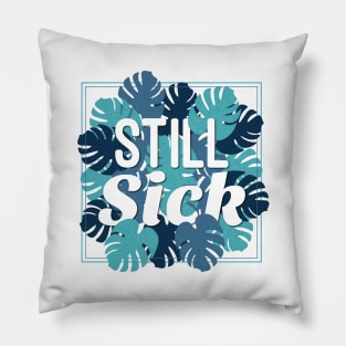 Still Sick Pillow