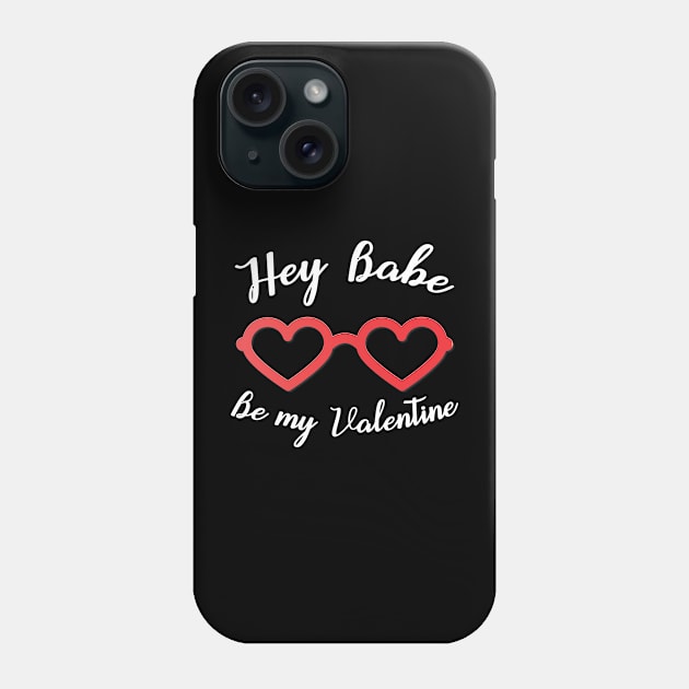 Hey Babe Be my Valentine Phone Case by zeedot