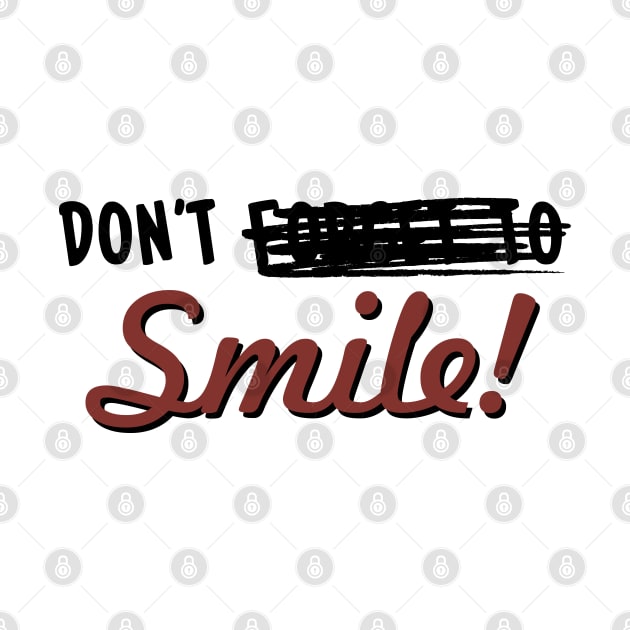 Don't -------- Smile! by Skush™