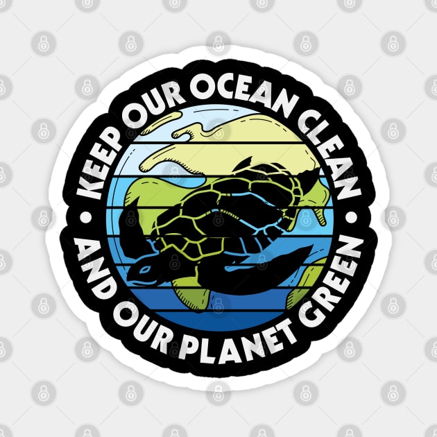 Keep Our Ocean Clean Our Planet Green Magnet by busines_night