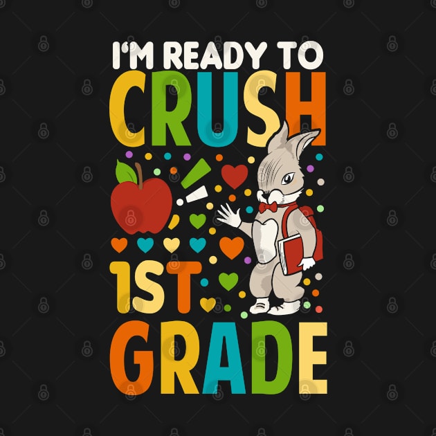 I'm Ready To Crush 1st Grade Back To School by Tesszero