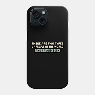 I Avoid Both Phone Case