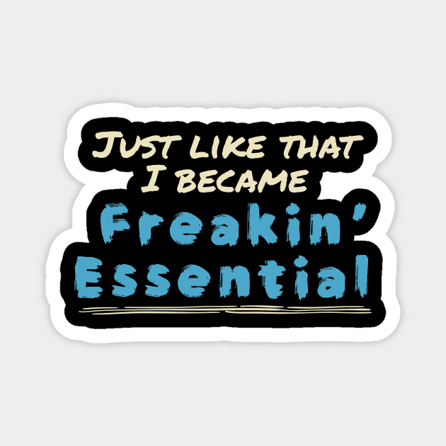 Just like that i became freakin’ essential Magnet by UnderDesign