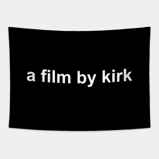 a film by kirk Tapestry