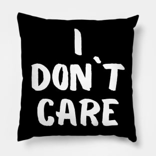 I don`t care Pillow