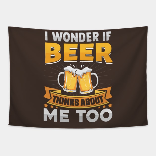 I Wonder If Beer Thinks About Me Too Tapestry by TheDesignDepot