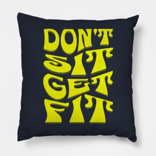 Don't Sit Get Fit Fitness Motivational Pillow