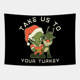 Take us to your Turkey design! Funny | sarcastic alien abduction Christmas Turkey design! Tapestry