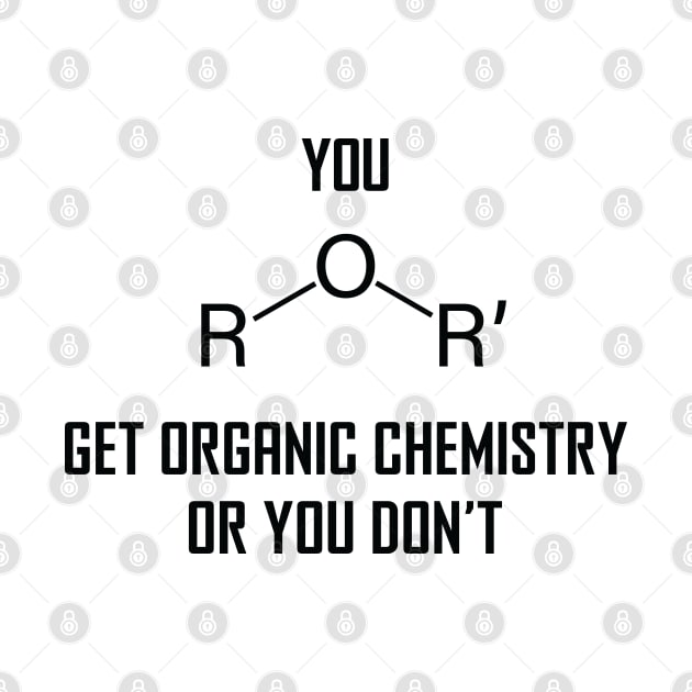 You Ether Get Organic Chemistry, Or You Don’t - Funny Chemistry Joke by ScienceCorner