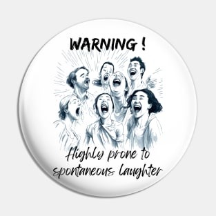 Highly prone to spontaneous laughter Pin