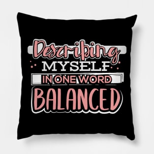 Describing Myself in One Word Balanced Pillow