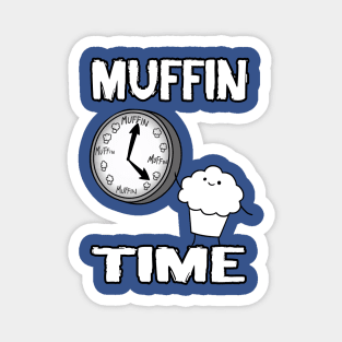 It is Muffin Time (With Text) Magnet