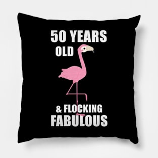 50 Years Old and  Flocking Fabulous Pillow