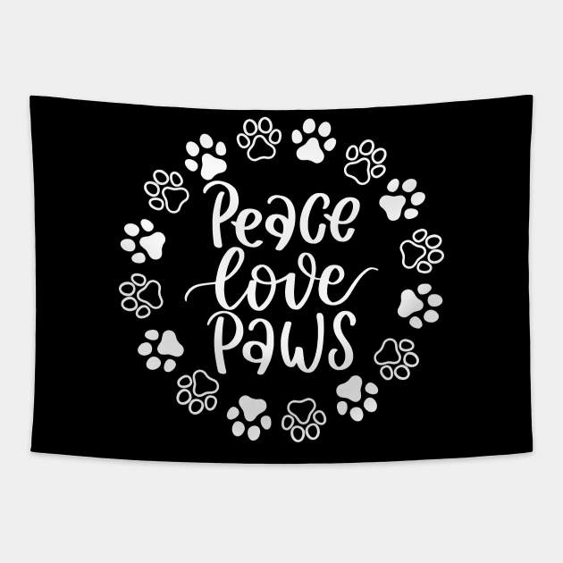 Peace, Love, Paws. Funny Dog Or Cat Owner Design For All Dog And Cat Lovers. Tapestry by That Cheeky Tee