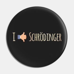 I Like / Dislike Schrödinger - Funny Physics Geek Pin