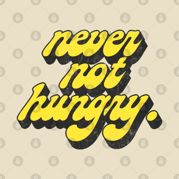 Never Not Hungry .. Retro Typography Slogan Design by DankFutura
