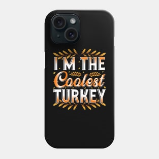 I'm The Coolest Turkey Phone Case